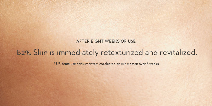82% … Skin is immediately retexturized and revitalized