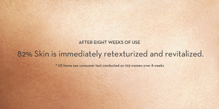 82% … Skin is immediately retexturized and revitalized